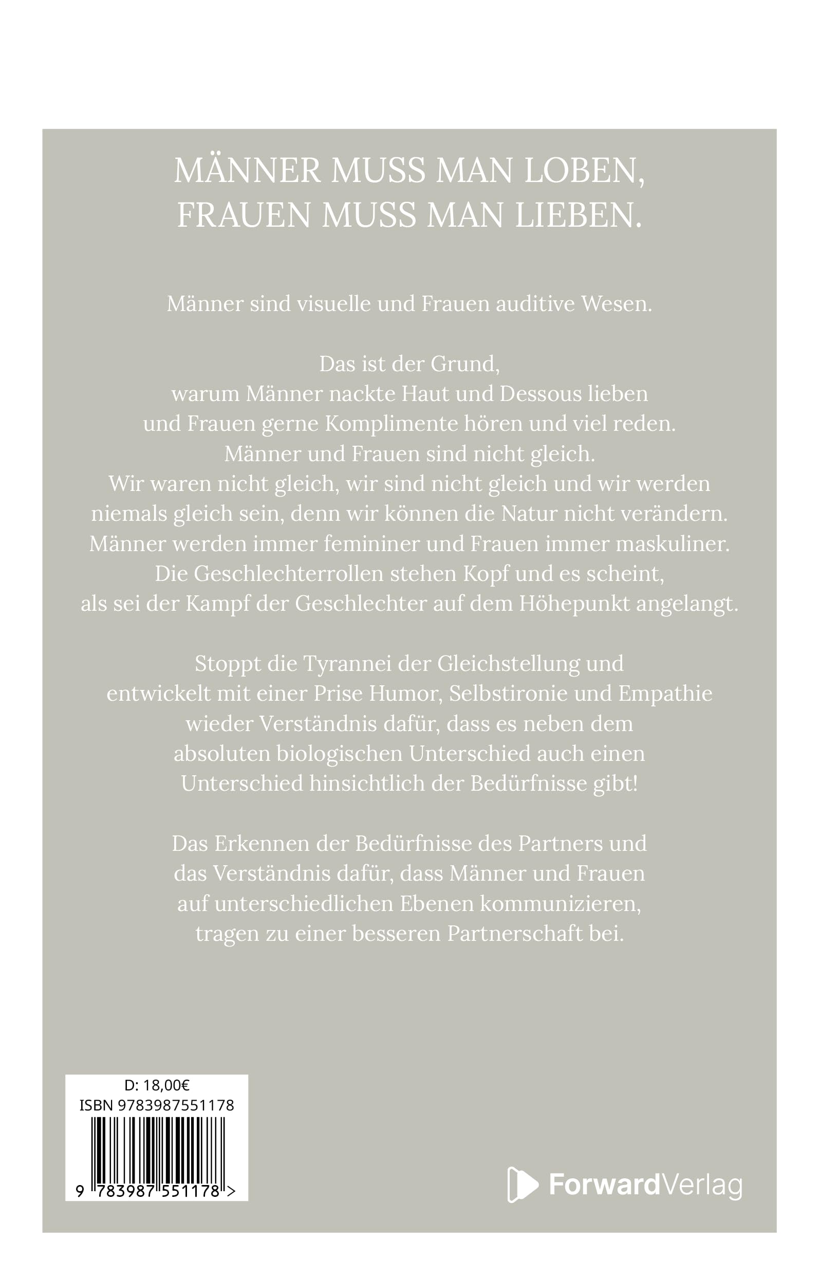 Männer muss man loben, Frauen muss man lieben: Was Frauen über Männer und Männer über Frauen wissen sollten. Beziehungen, Partnerschaft und Kommunikation stärken. Marie Morgen.