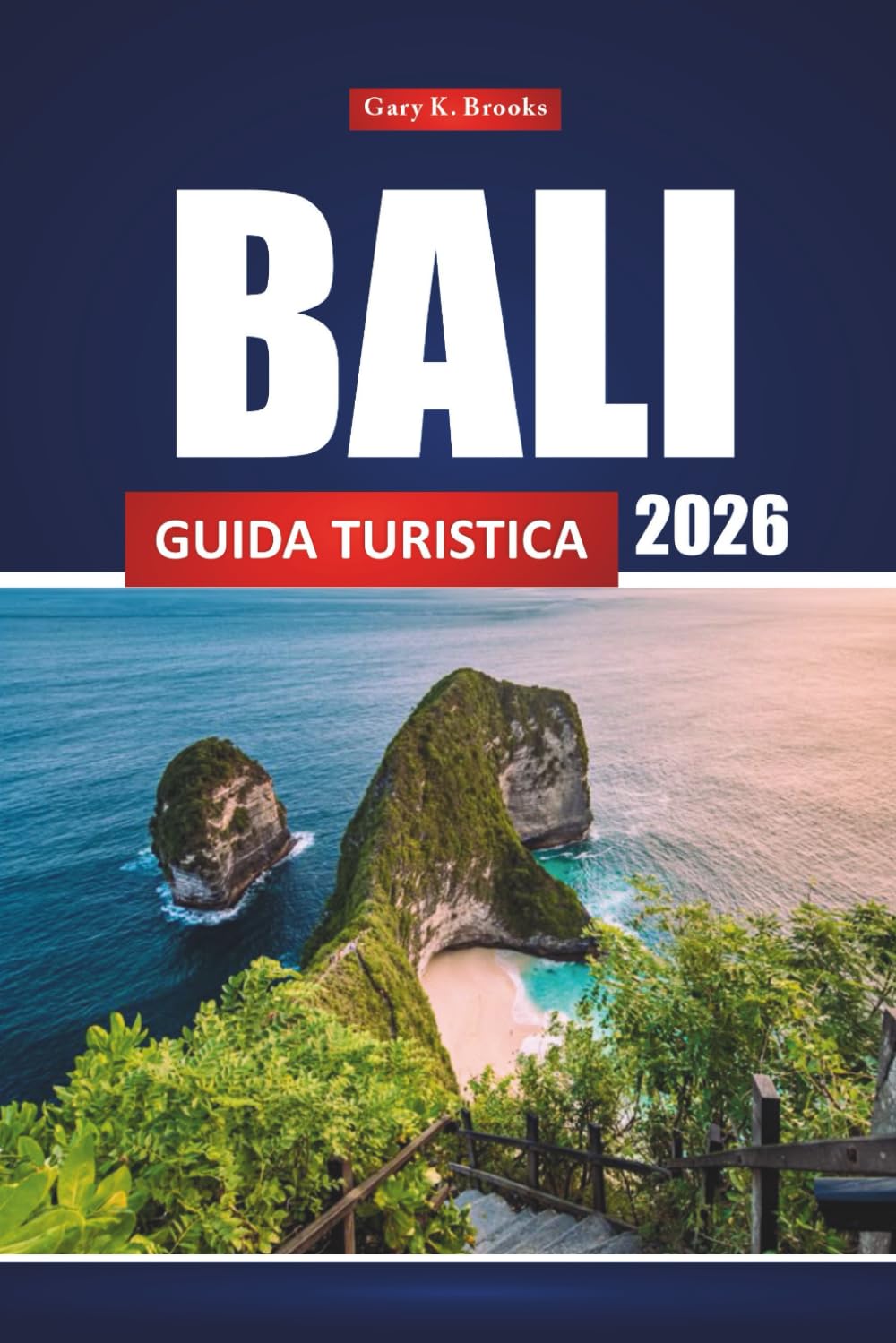 Bali Guida Turistica 2026: Esplora le principali attrazioni dell'Indonesia, il cibo locale, le esperienze culturali e i consigli essenziali per i visitatori alle prime armi (Italian Edition)