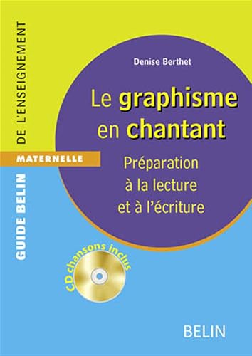 Le graphisme en chantant: Préparation à la lecture et à l'écriture