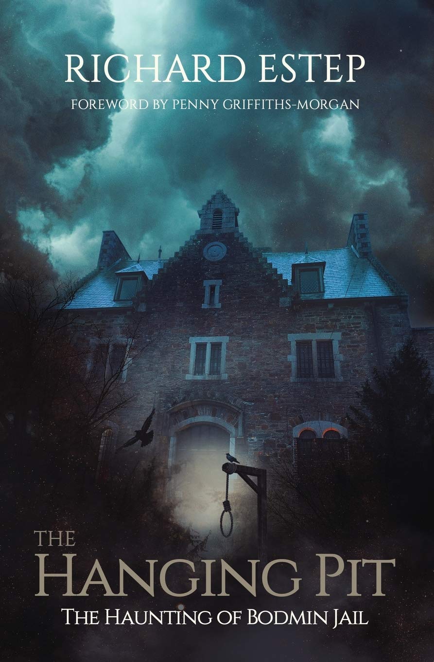 The Hanging Pit: The Haunting of Bodmin Jail (Investigating the Haunted)