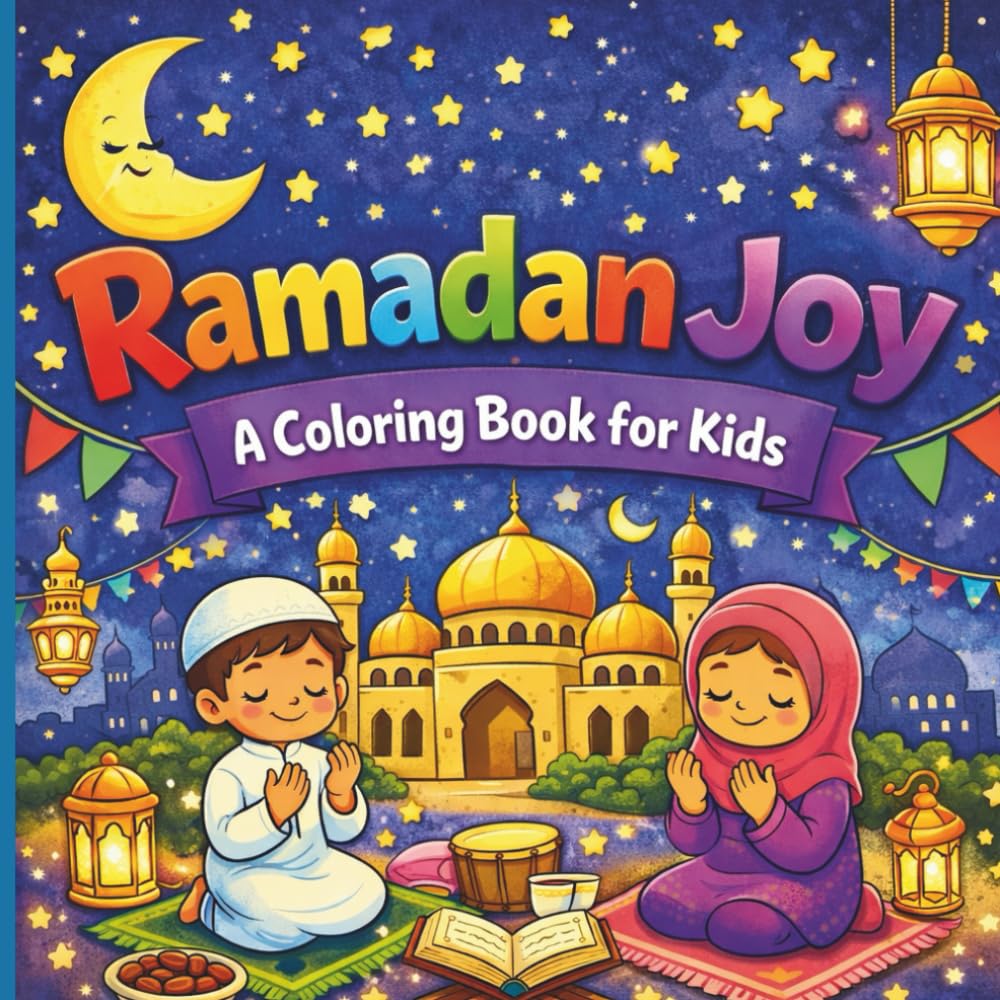 Ramadan Joy: A Coloring Book for Kids: Beautiful Ramadan Symbols, Mosques, and Peaceful Prayers