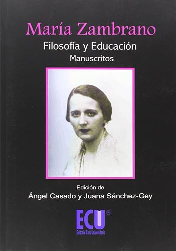 MARÍA ZAMBRANO. FILOSOFÍA Y EDUCACIÓN (MANUSCRITOS) (FILOSOFIA)