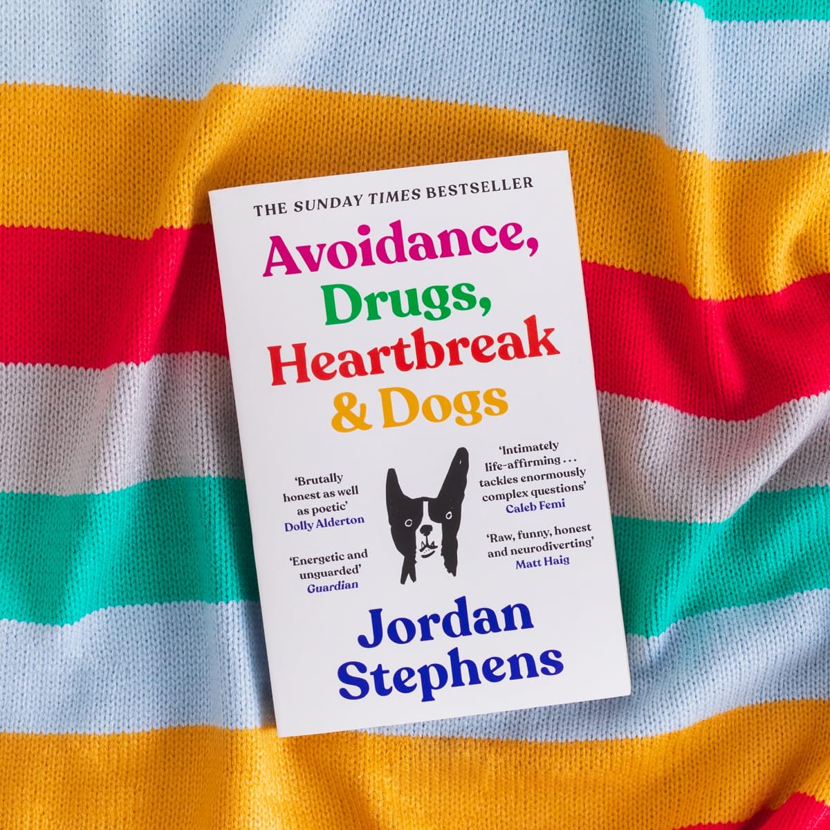 Avoidance, Drugs, Heartbreak and Dogs: THE SUNDAY TIMES BESTSELLER