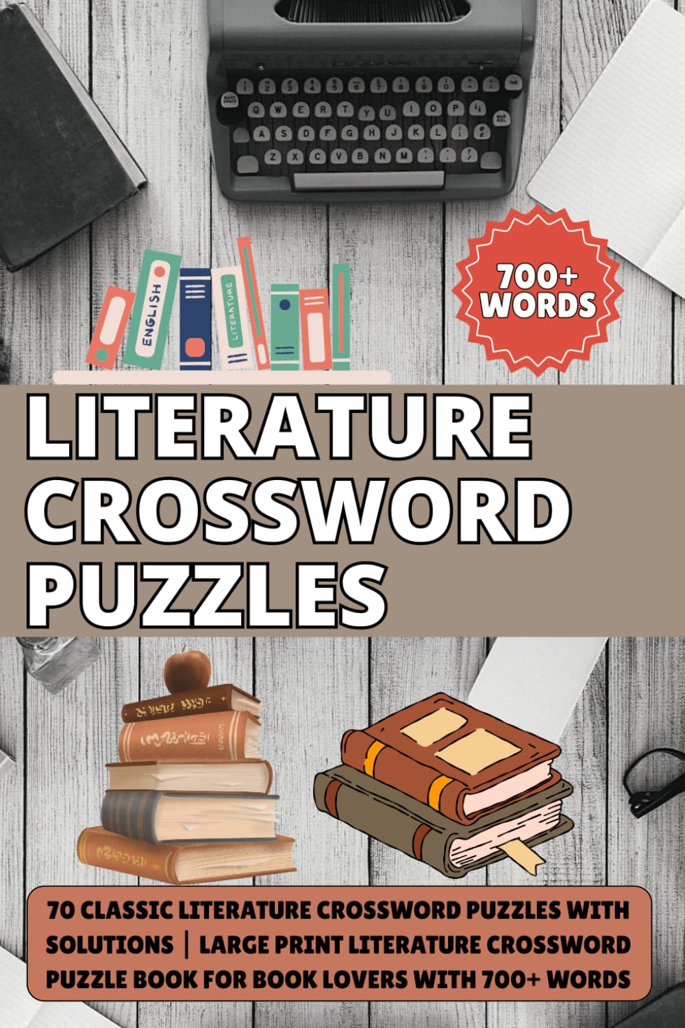 Literature Crossword Puzzles: 70 Classic Literature Crossword Puzzles with Solutions | Large Print Literature Crossword Puzzle Book for Book Lovers with 700+ Words