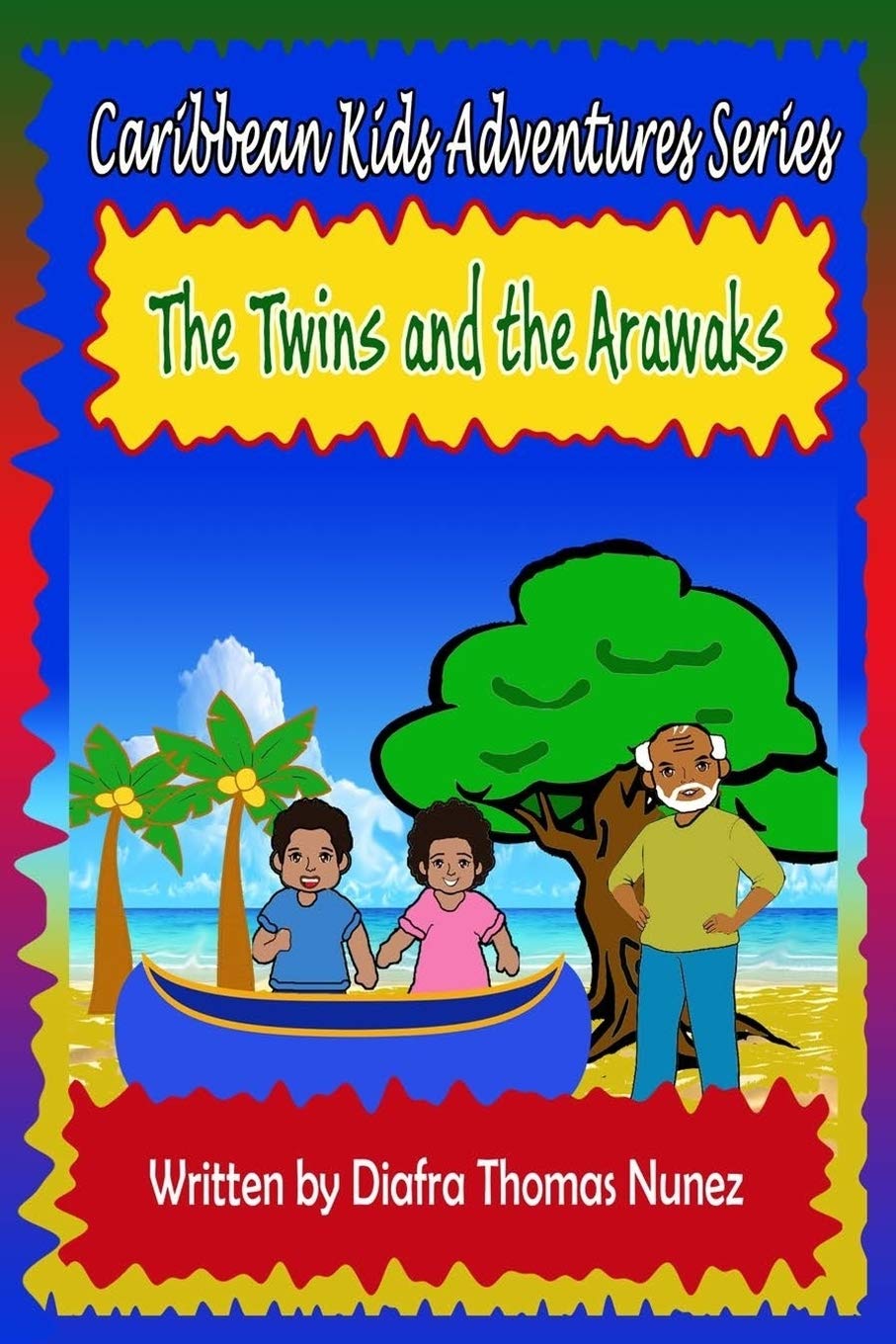The Twins and the Arawaks: Volume 1 (Caribbean Kids Adventure Series)