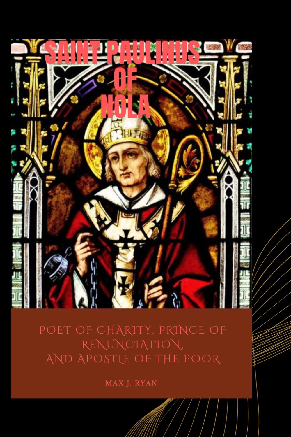 Saint Paulinus of Nola: Poet of Charity, Prince of Renunciation, and Apostle of the Poor