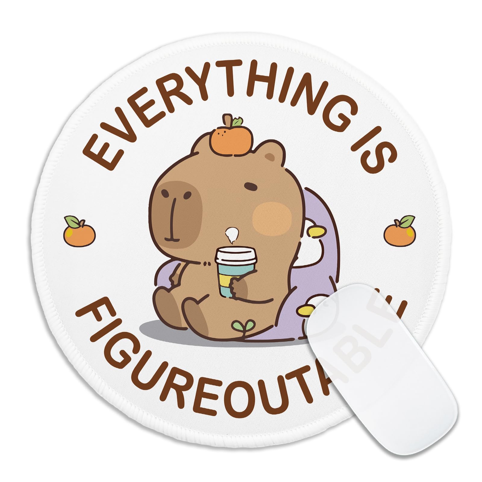 KANGYUSO Funny Capybara Round Mouse Pad, Everything is Figureoutable Mousepad for Desk, Cute Animal Mouse Mat with Non-Slip Rubber Base, Inspirational