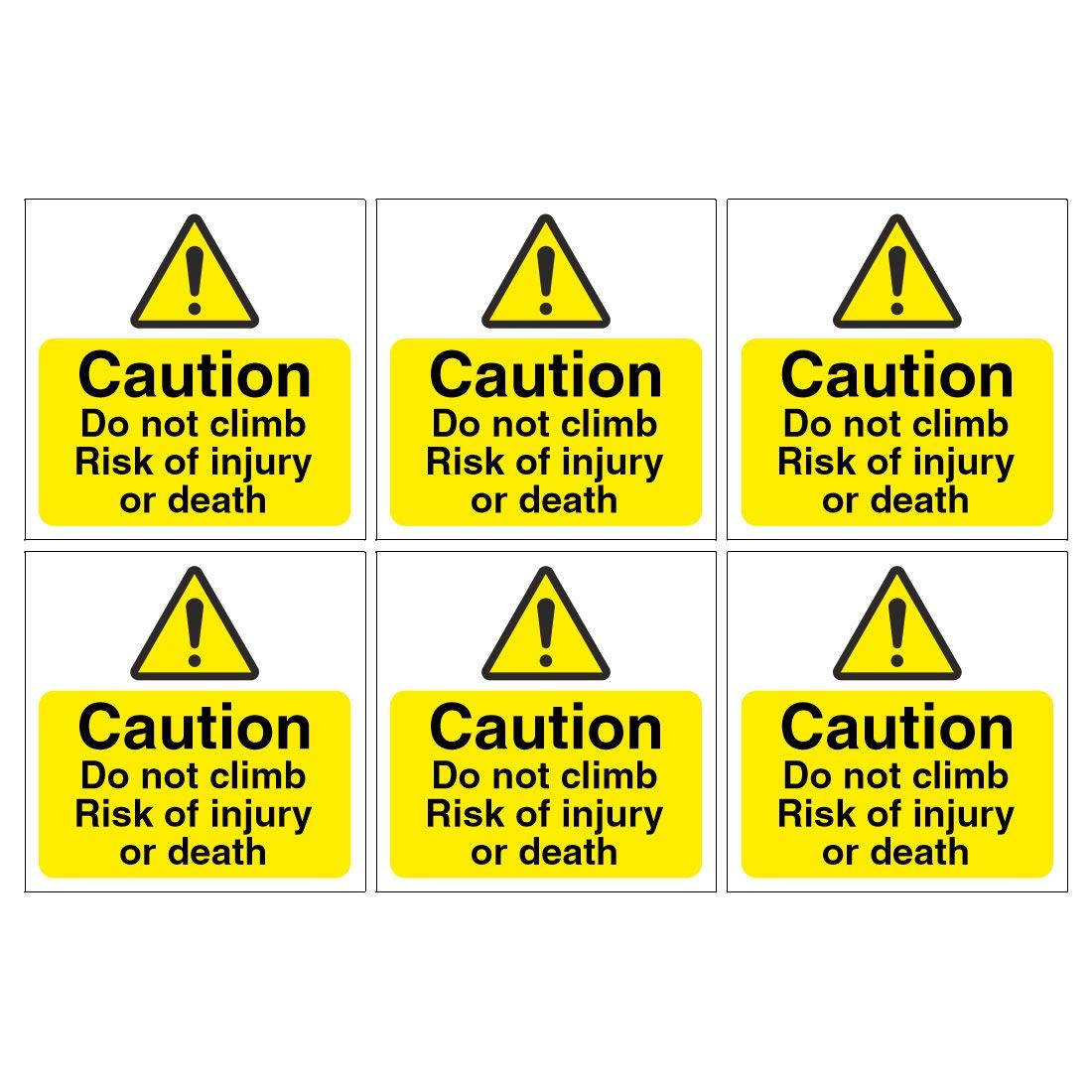 Pack of 6 Caution do not Climb, Risk of Injury or Death Signs. 120mm x 120mm Self Adhesive Stickers. Ideal for Businesses. Easy to Apply