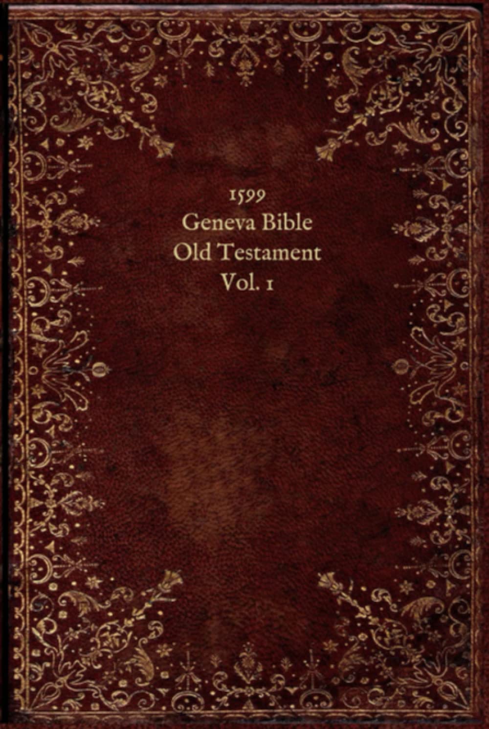 1599 Geneva Bible: Old Testament - Vol. 1