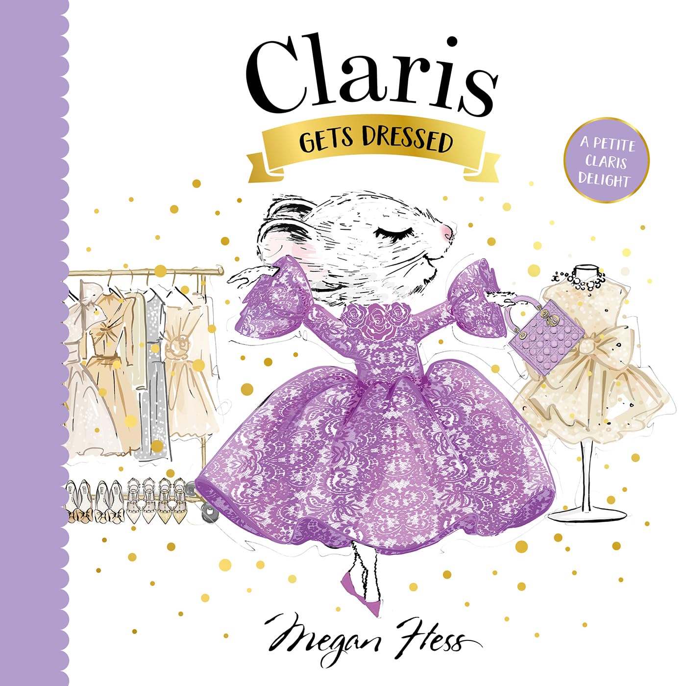 Claris Gets Dressed: A Petite Claris Delight. Hess, Hess, 9781761213366 New**