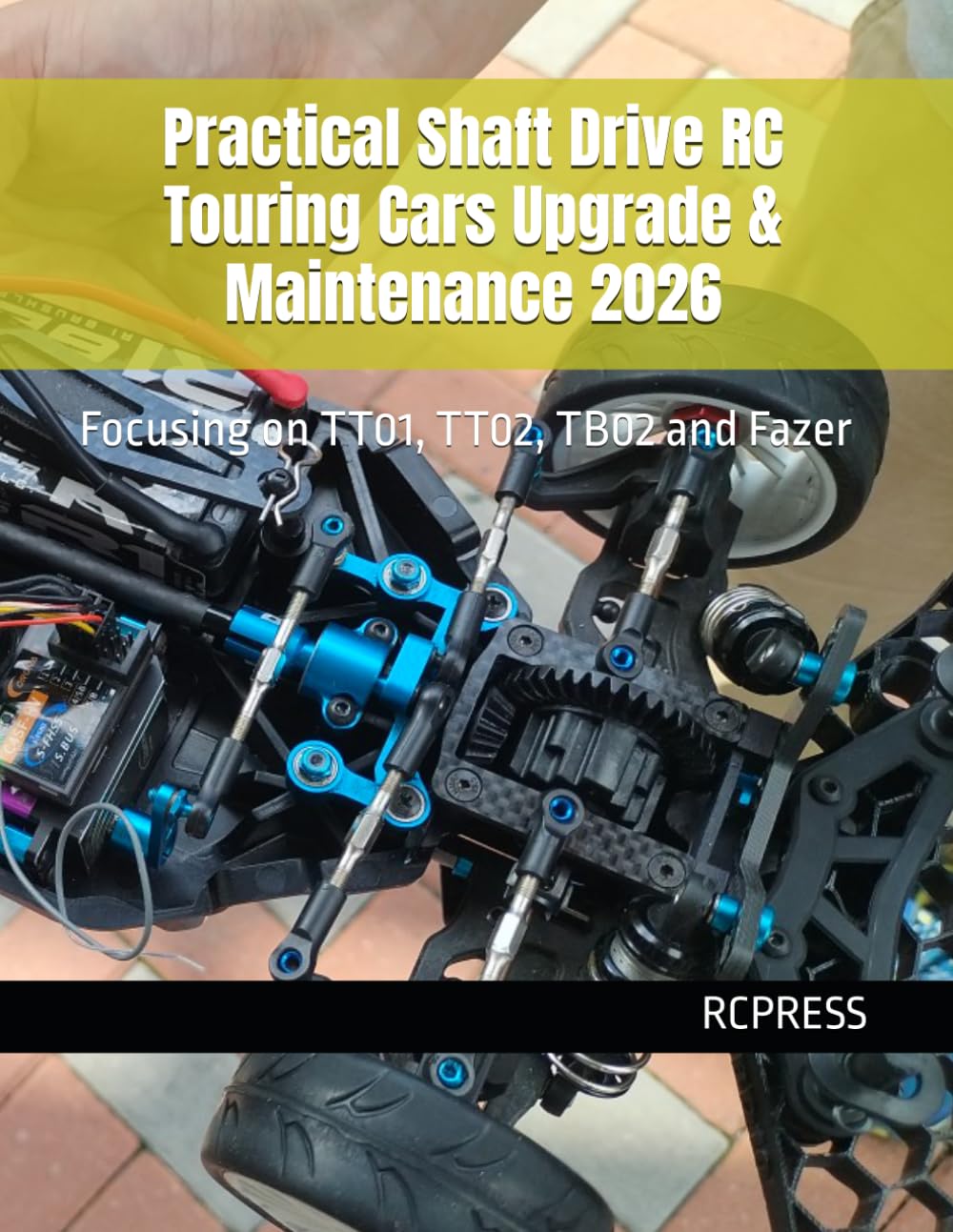 Practical Shaft Drive RC Touring Cars Upgrade & Maintenance 2026: Focusing on TT01, TT02, TB02 and Fazer
