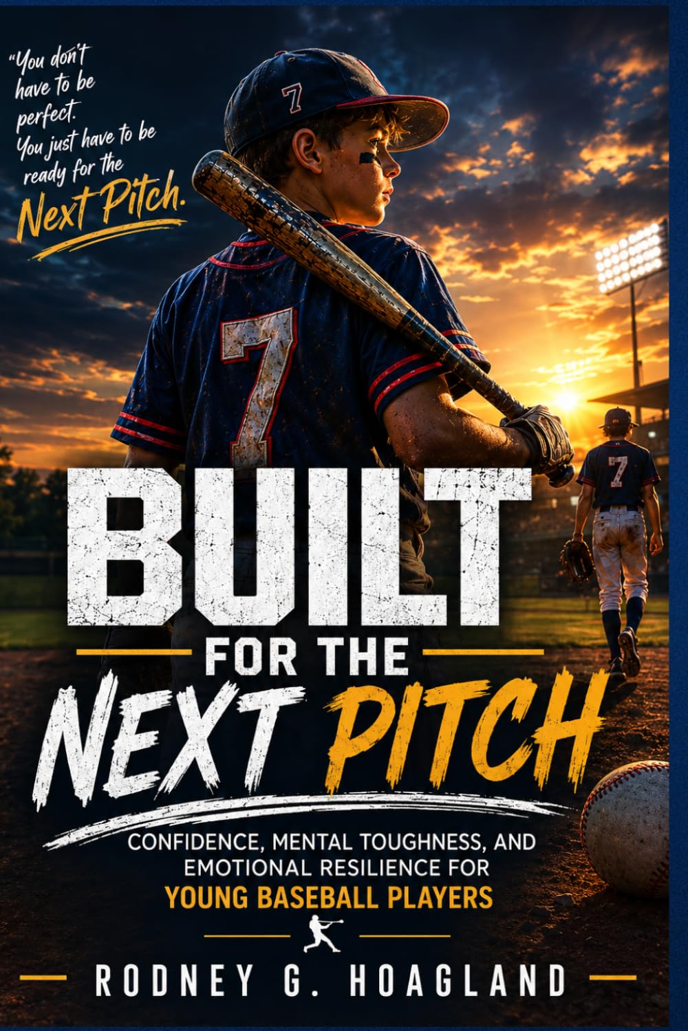 BUILT FOR THE NEXT PITCH: Confidence, Mental Toughness, and Emotional Resilience for Young Baseball Players