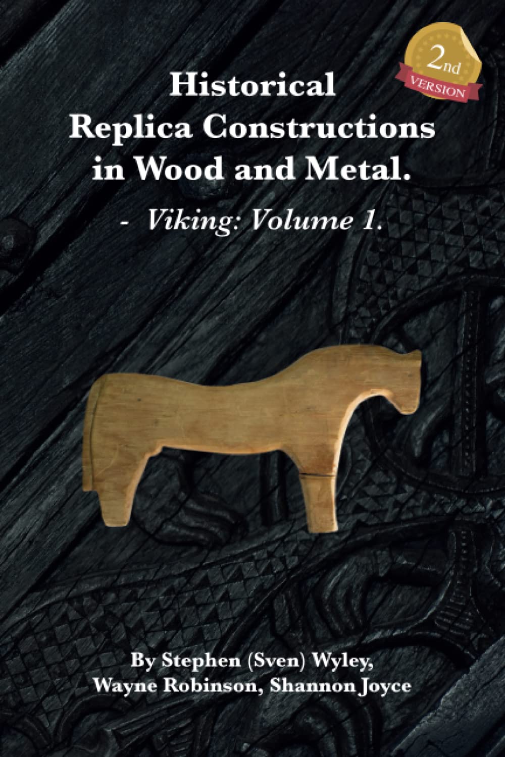 Historical Replica Constructions In Wood And Metal: VIKINGS: VOLUME 1