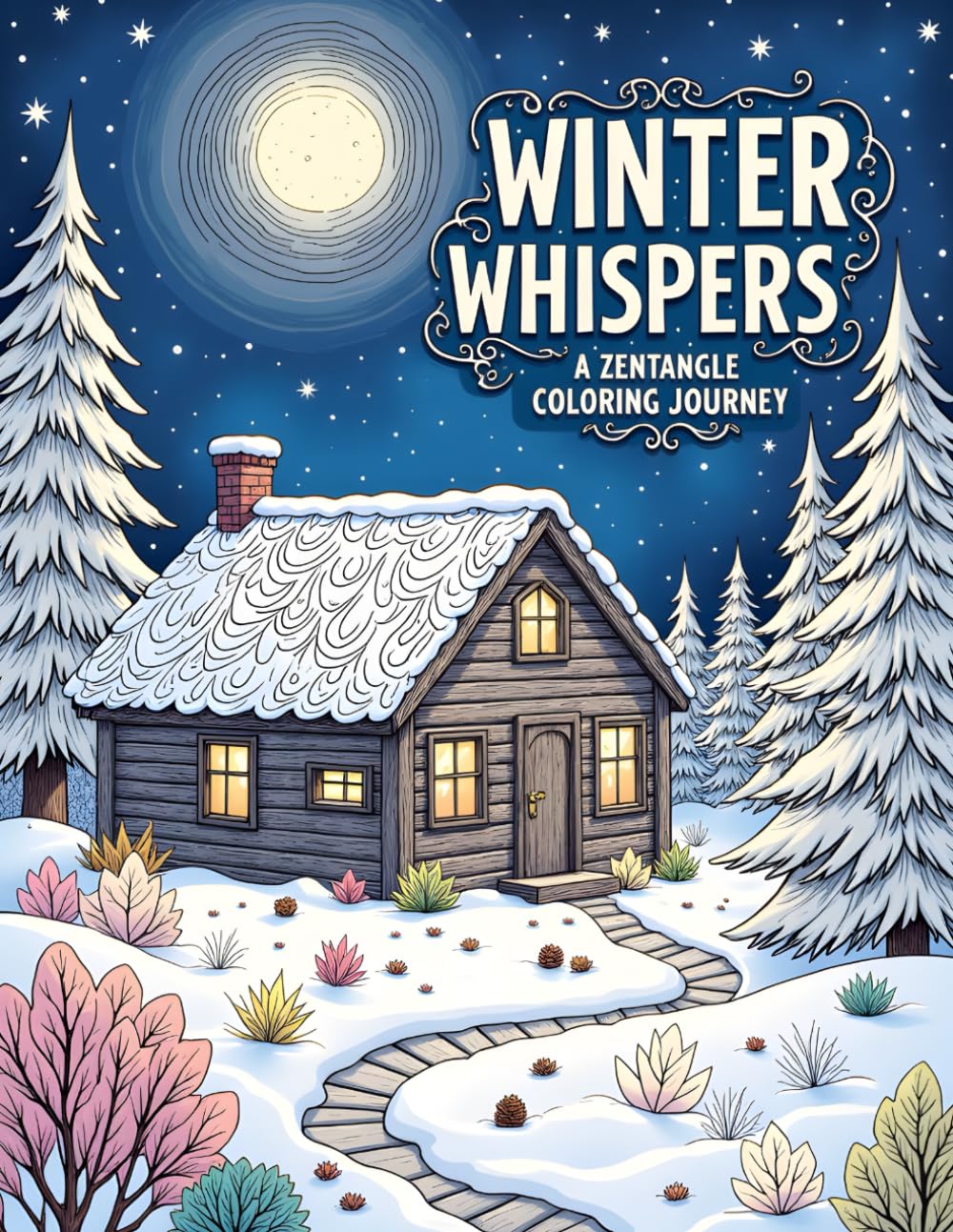 WINTER WHISPERS: A ZENTANGLE COLORING JOURNEY: Step into a world of quiet beauty and intricate design.