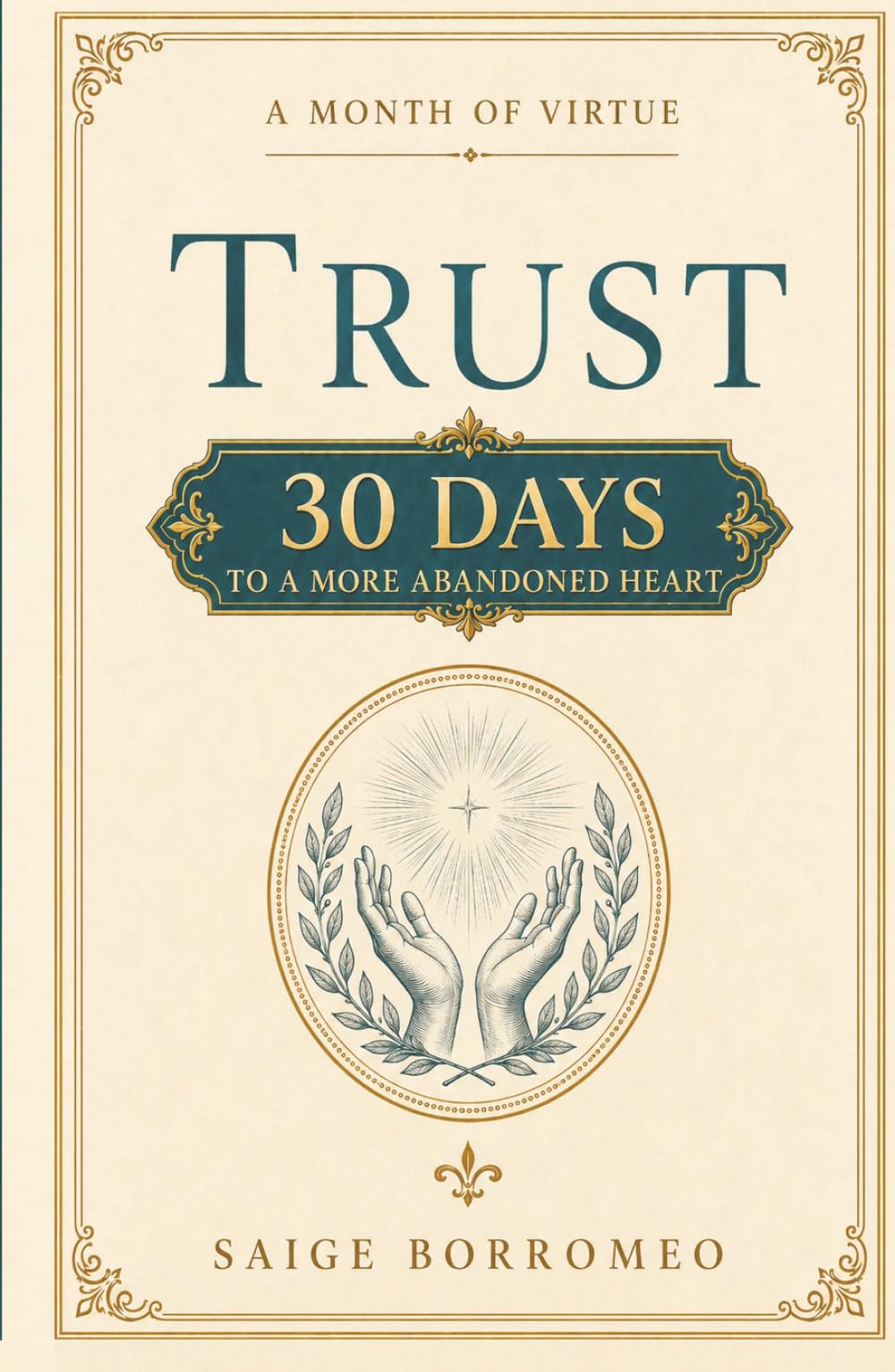 A Month of Virtue: Trust: 30 Days to a More Abandoned Heart