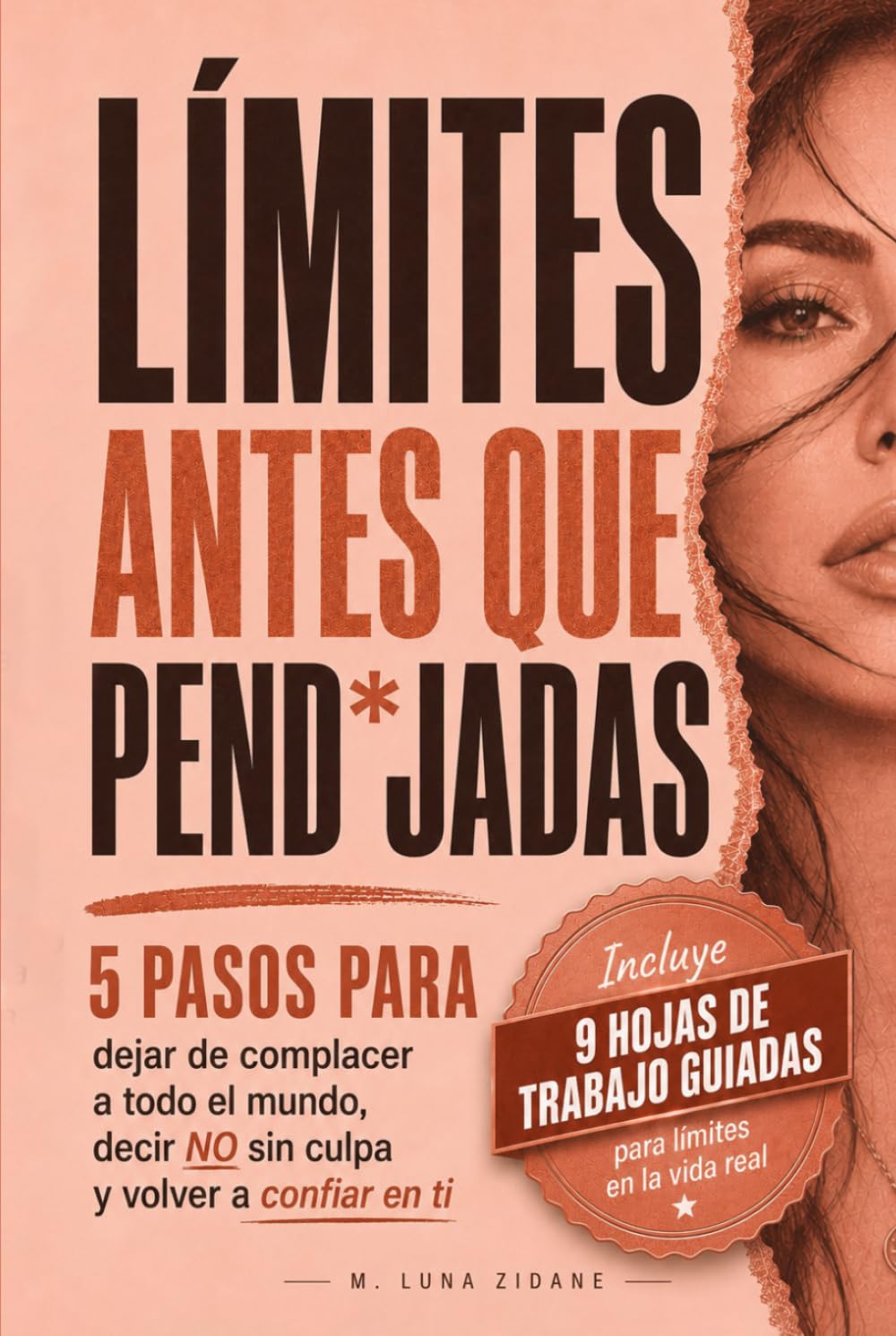 Límites antes que pend*jadas: 5 pasos para dejar de complacer a todo el mundo, decir no sin culpa y volver a confiar en ti