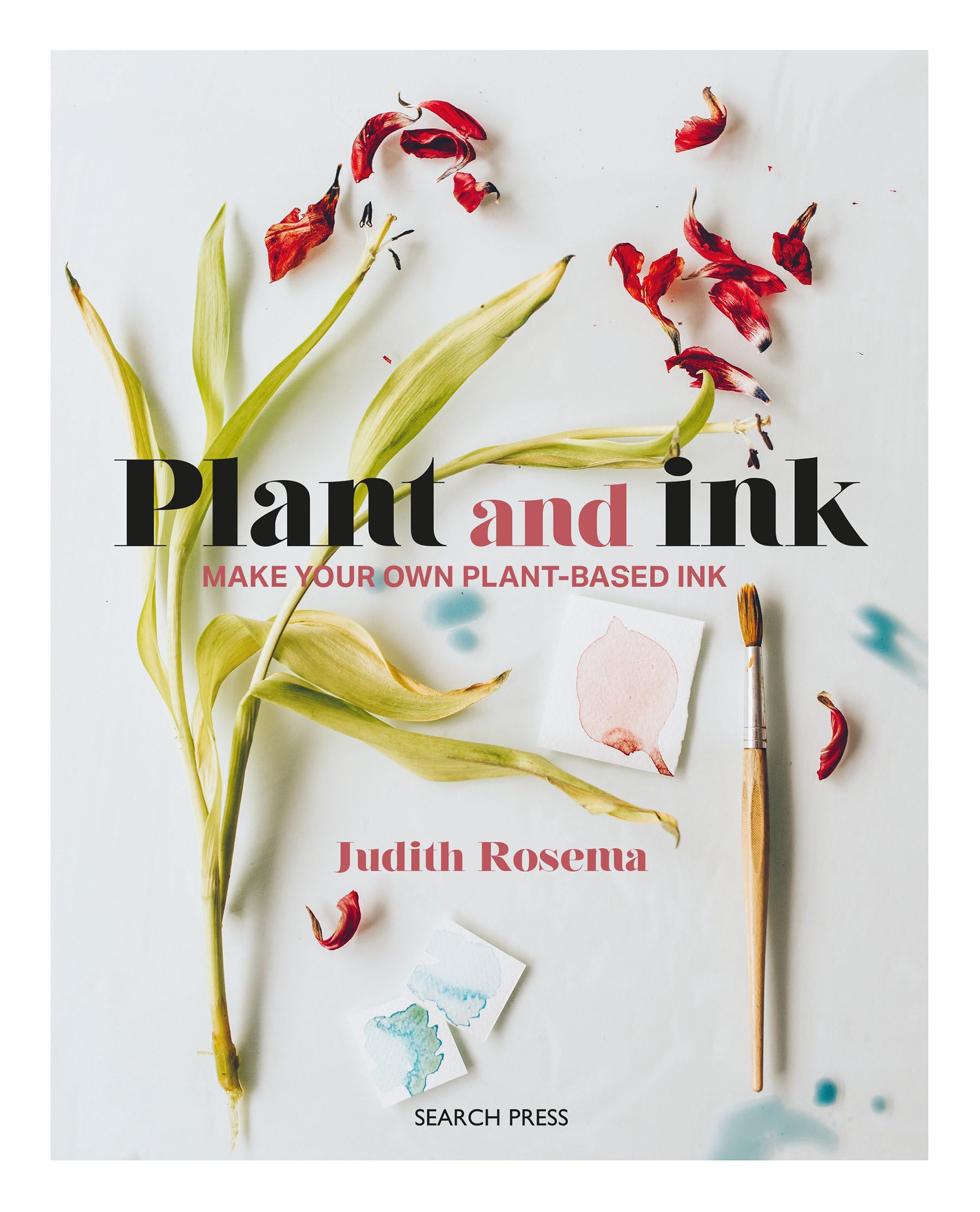 Plant and Ink Make Your Own Plant-Based Ink by Judith Rosema (Paperback Book)