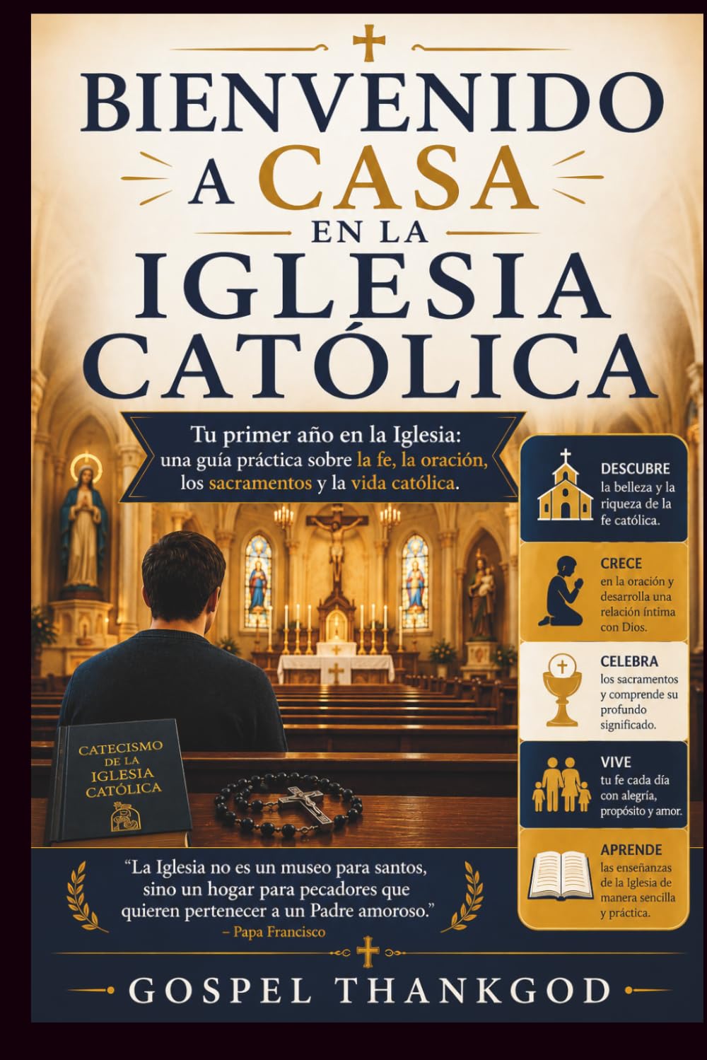 BIENVENIDO A CASA EN LA IGLESIA CATÓLICA: Tu primer año en la Iglesia: una guía práctica sobre la fe, la oración, los sacramentos y la vida católica