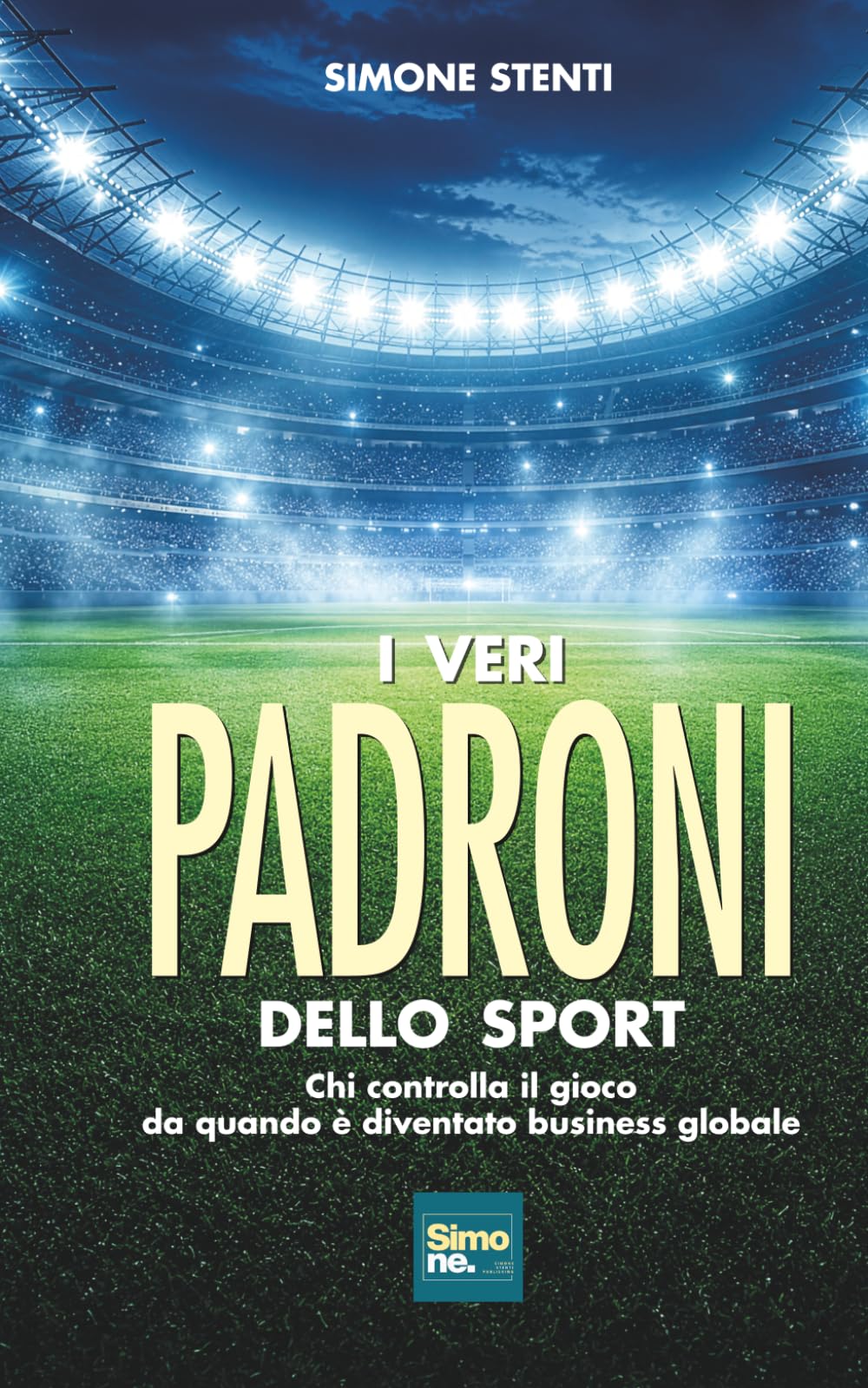I veri padroni dello sport: Chi controlla il gioco da quando è diventato business globale