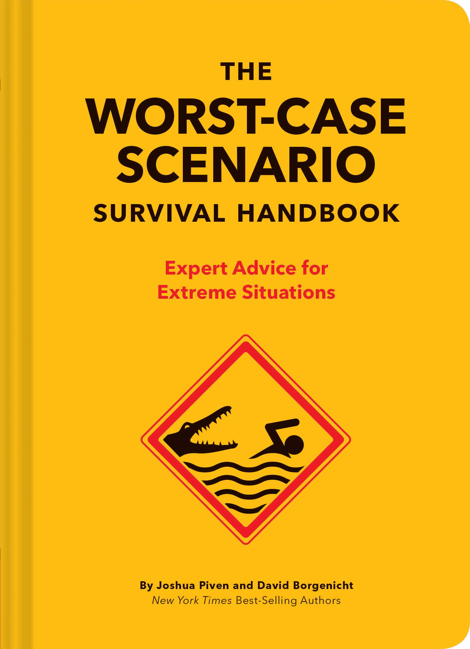 The Worst-Case Scenario Survival Handbook: Expert Advice for Extreme Situations (Survival Handbook, Wilderness Survival Guide, Funny Books)
