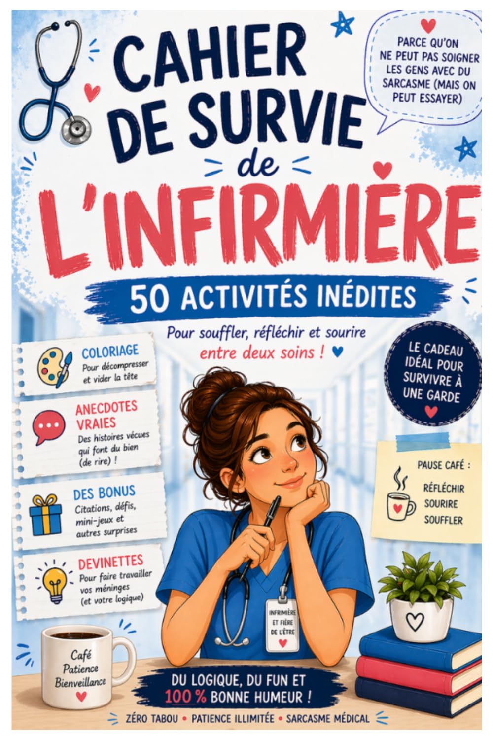 Cahier de survie de l’infirmière : 50 activités inédites pour souffler, réfléchir et sourire: Humour soignant, coloriages, anecdotes vraies, quiz et ... cadeau infirmiere humour livre soignant