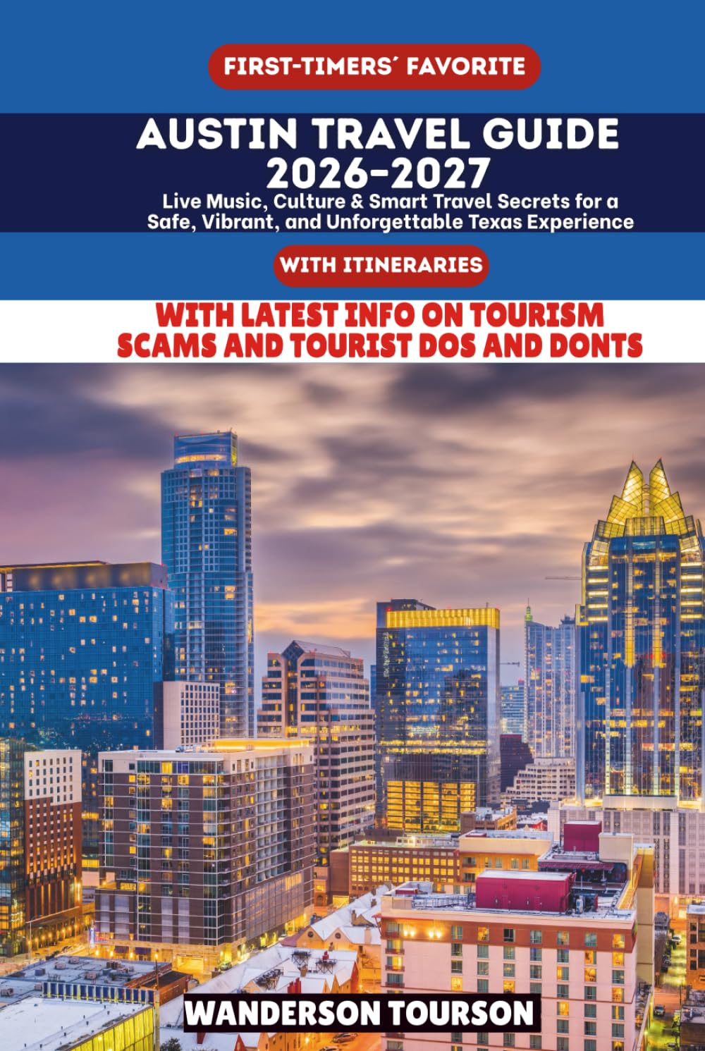 AUSTIN TRAVEL GUIDE 2026–2027: Live Music, Culture & Smart Travel Secrets for a Safe, Vibrant, and Unforgettable Texas Experience (World Careful Explorer Essential Series)