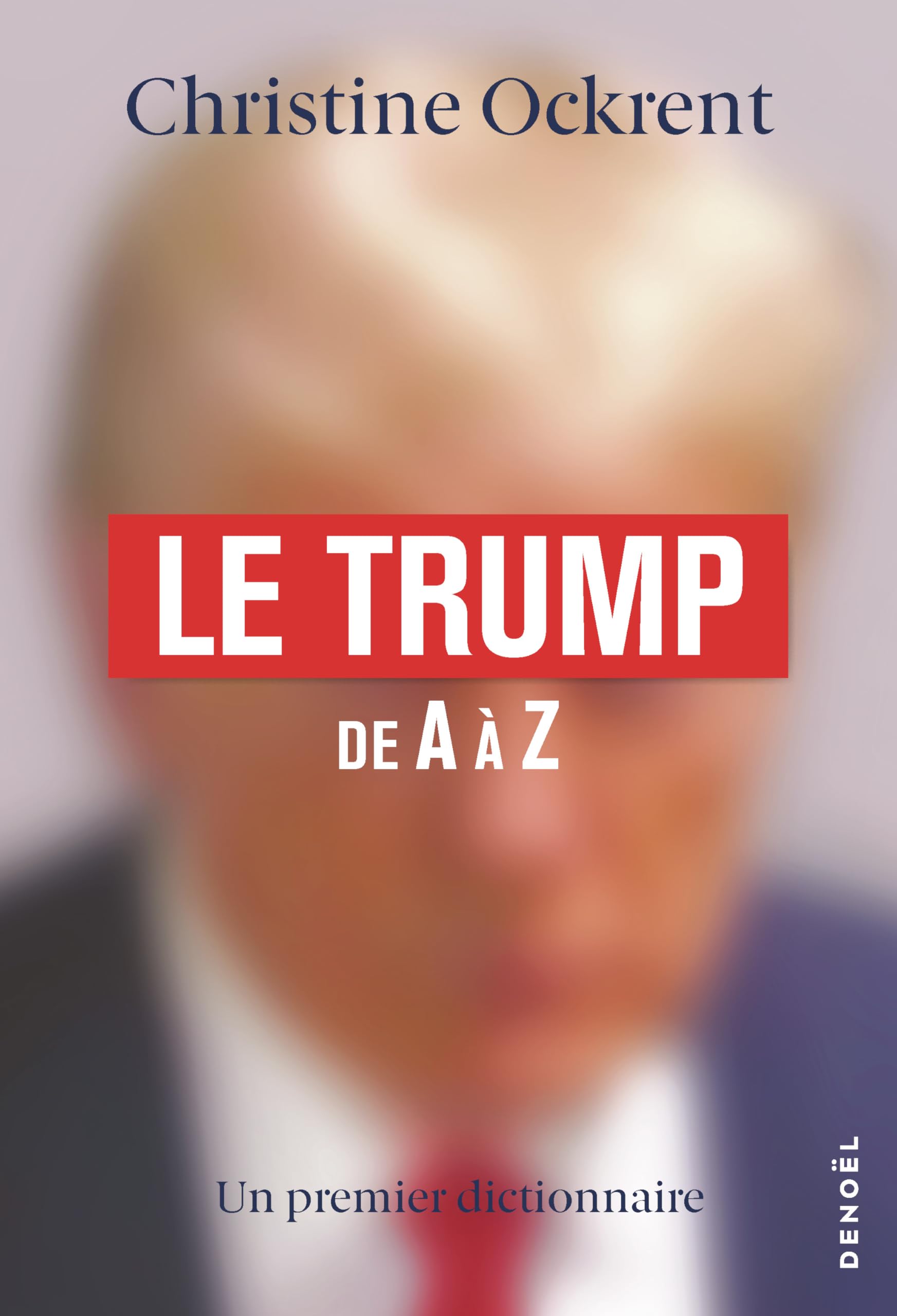 Le Trump de A à Z: Un premier dictionnaire