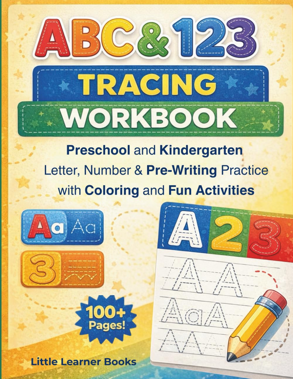 ABC&123 TRACING WORKBOOK: Preschool and Kindergarten Letter, Number & Pre-Writing Practice with Coloring and Fun Activities