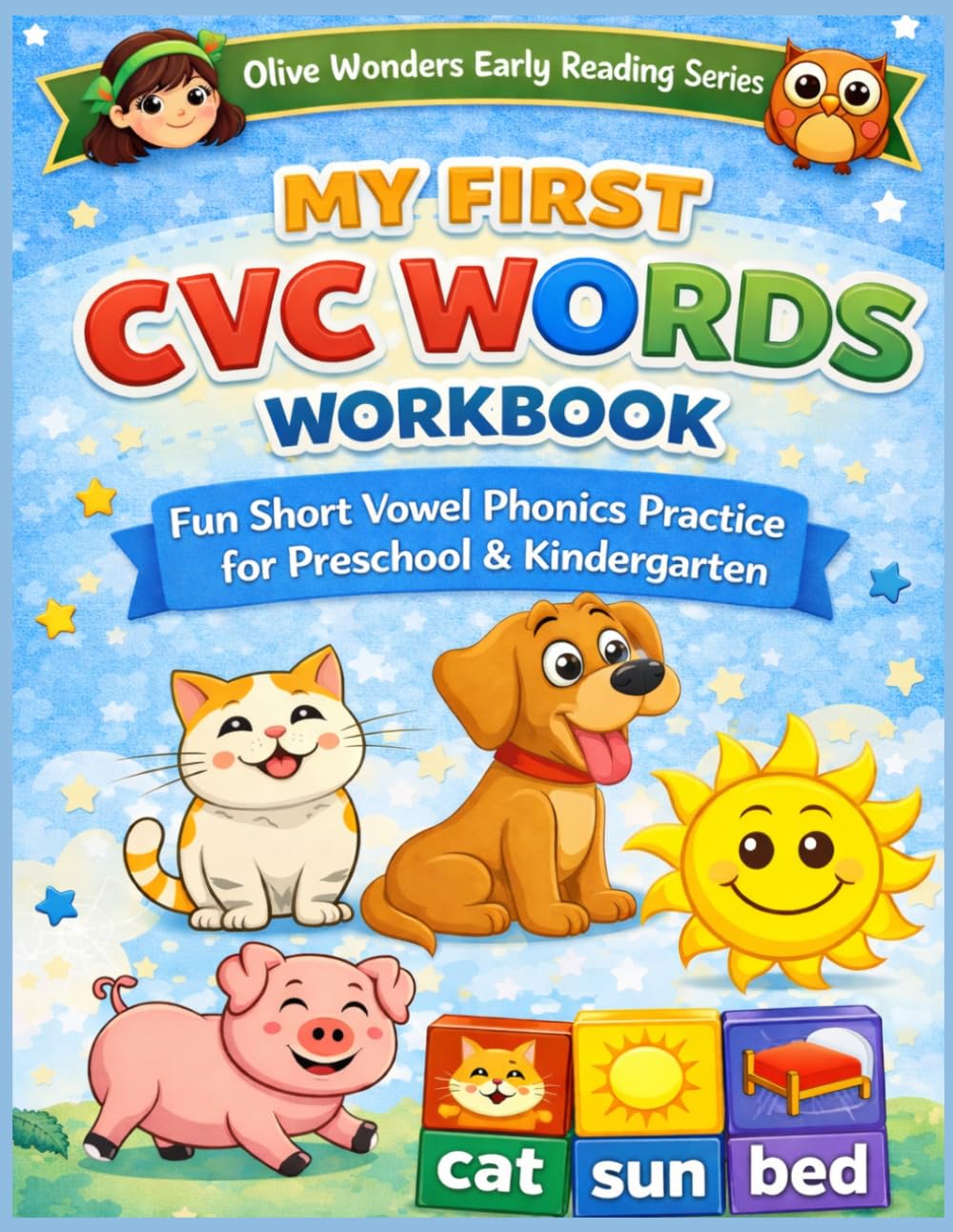 My First CVC Words Workbook: Fun Short Vowel Phonics Practice for Preschool & Kindergarten (Olive Wonders Early Reading Series)