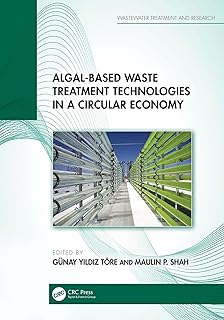 Algal-based Waste Treatment Technologies in a Circular Economy (Wastewater Treatment and Research)