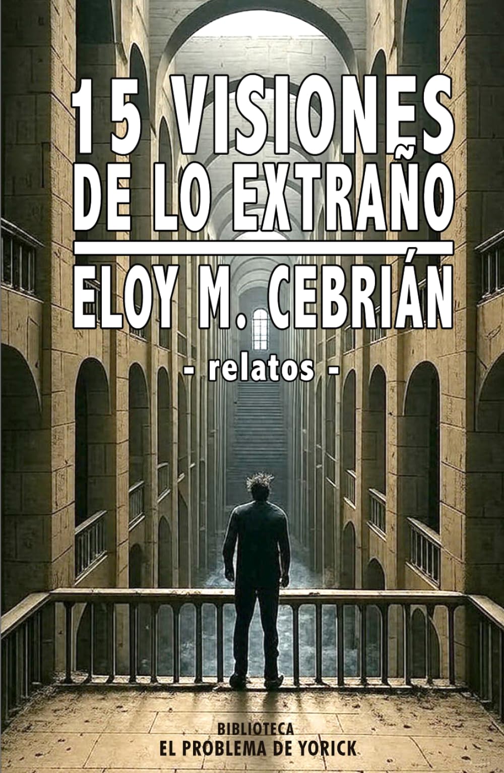 15 visiones de lo extraño: relatos fantásticos: Edición ilustrada