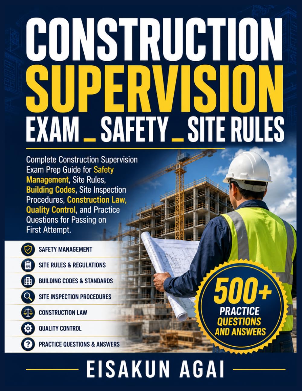 CONSTRUCTION SUPERVISION EXAM _ SAFETY _ SITE RULES: Complete Construction Supervision Exam Prep Guide for Safety Management, Site Rules, Building ... and Practice Questions for Passing on