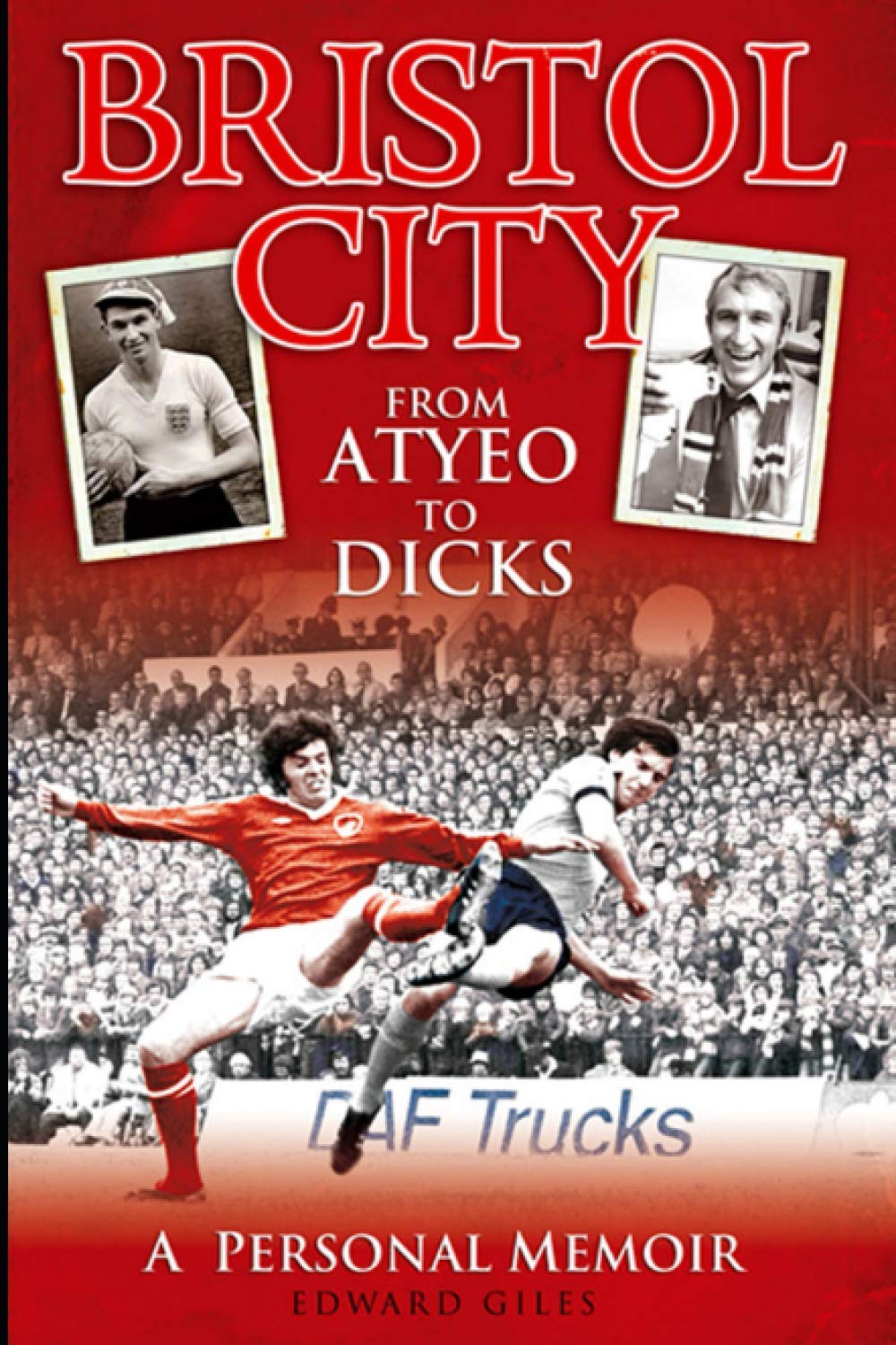 Bristol City: From Atyeo to Dicks - A Personal Memoir (Desert Island Football Histories)