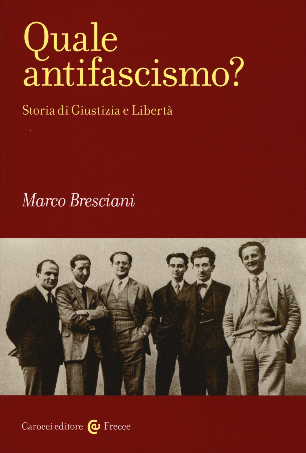 Quale antifascismo? Storia di Giustizia e Libertà (Frecce)