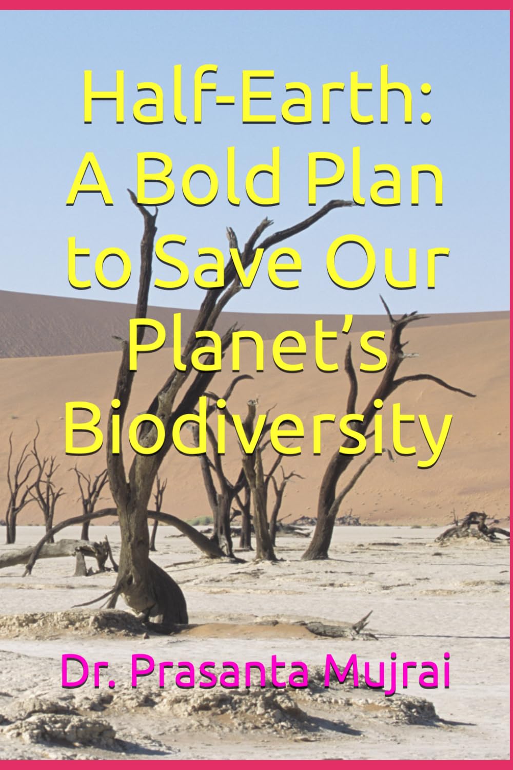 Half-Earth: A Bold Plan to Save Our Planet’s Biodiversity
