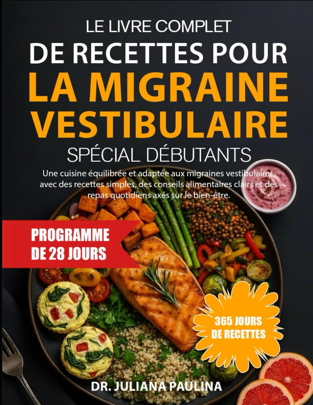 Le Livre Complet De Recettes Pour La Migraine Vestibulaire Spécial Débutants: Une cuisine équilibrée et adaptée aux migraines vestibulaires, avec des ... des repas quotidiens axés sur le bien-être.