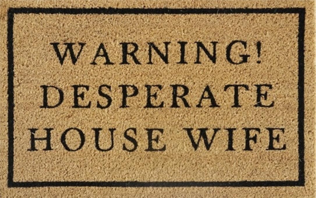 Natural Coir 60cm x 40cm heavy duty doormats with rubber base with funny message (desparate housewife)