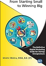From Starting Small to Winning Big: The Definitive Digital Marketing Guide For Startup Entrepreneurs (ISSN)