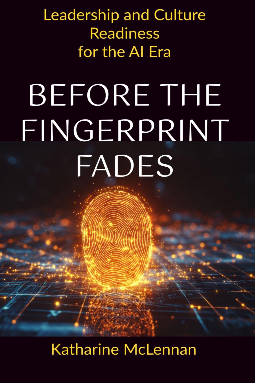 Before the Fingerprint Fades: Leadership and Culture Readiness for the AI Era