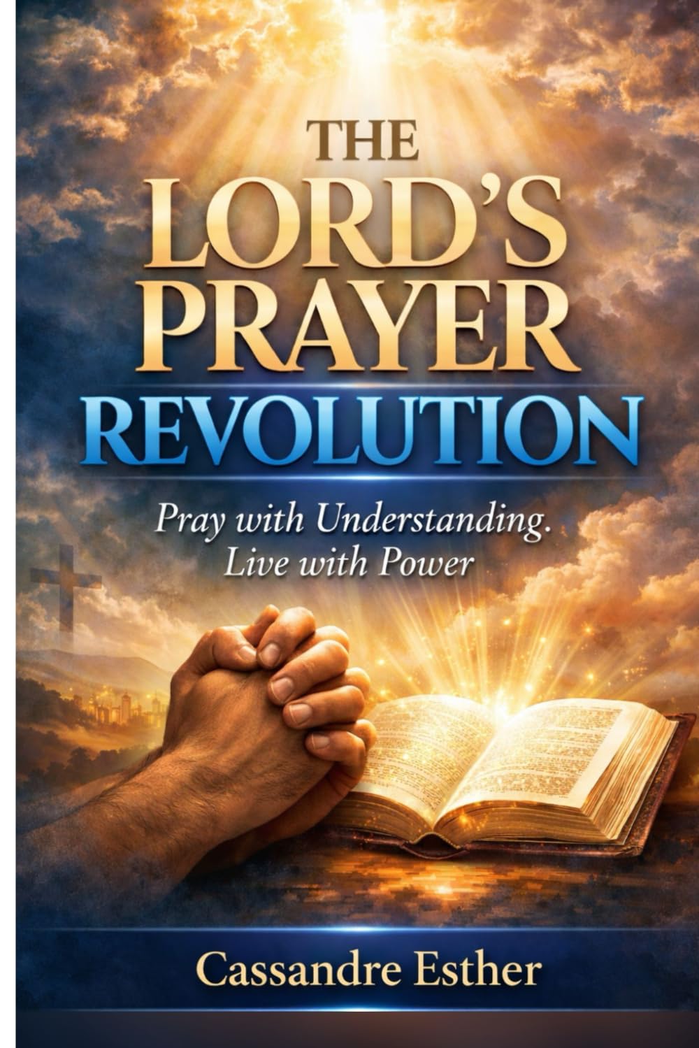 The Lord's Prayer Revolution: Pray with Understanding. Live with Power.
