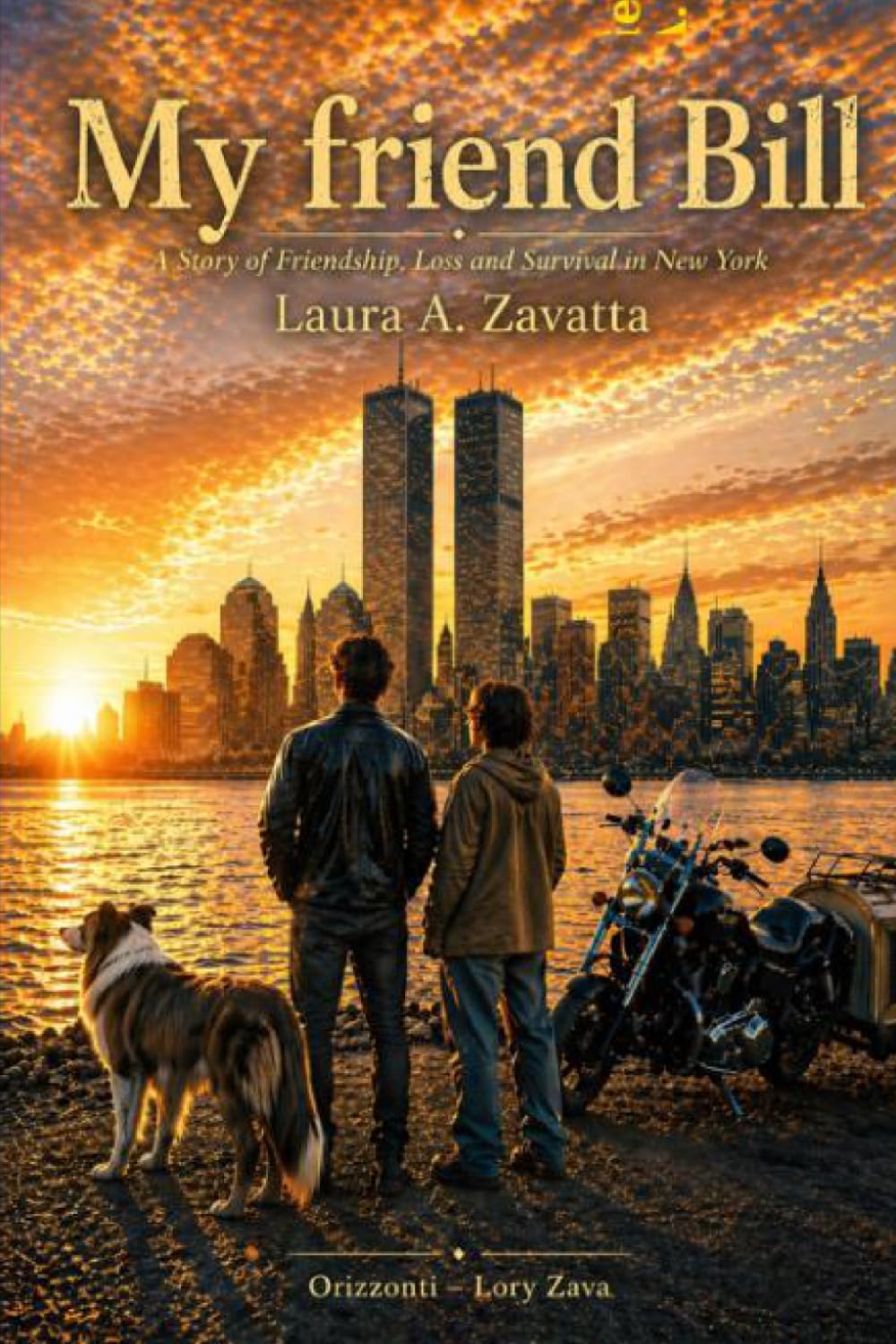 My friend Bill: A Story of Friendship, Loss and Survival in New York