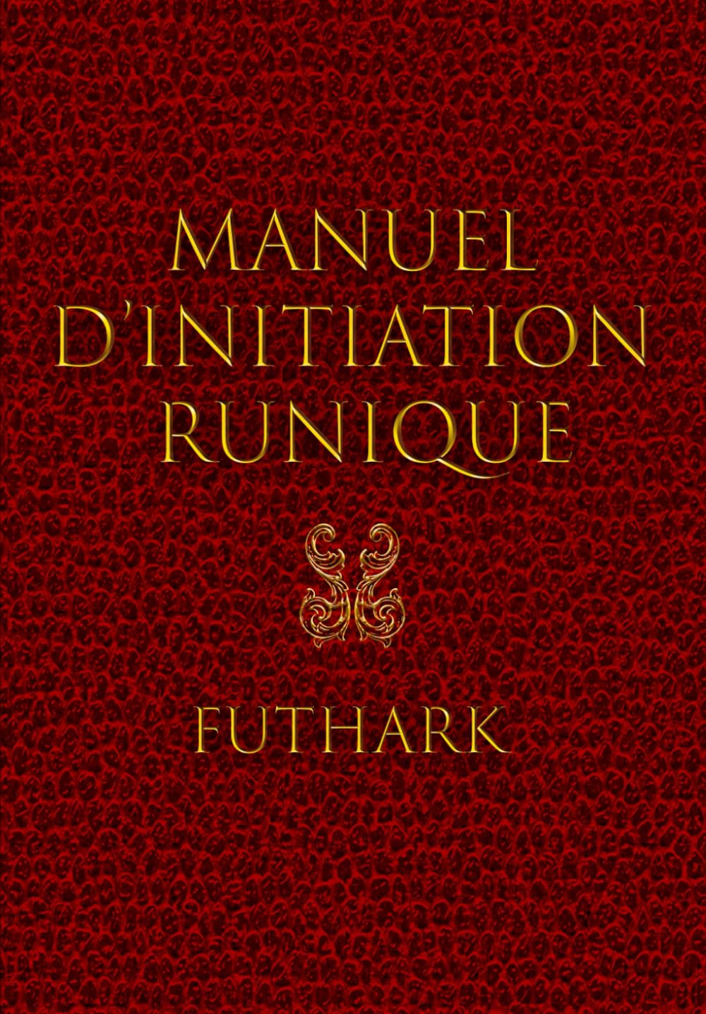 Manuel d’initiation runique: Futhark (French Edition)