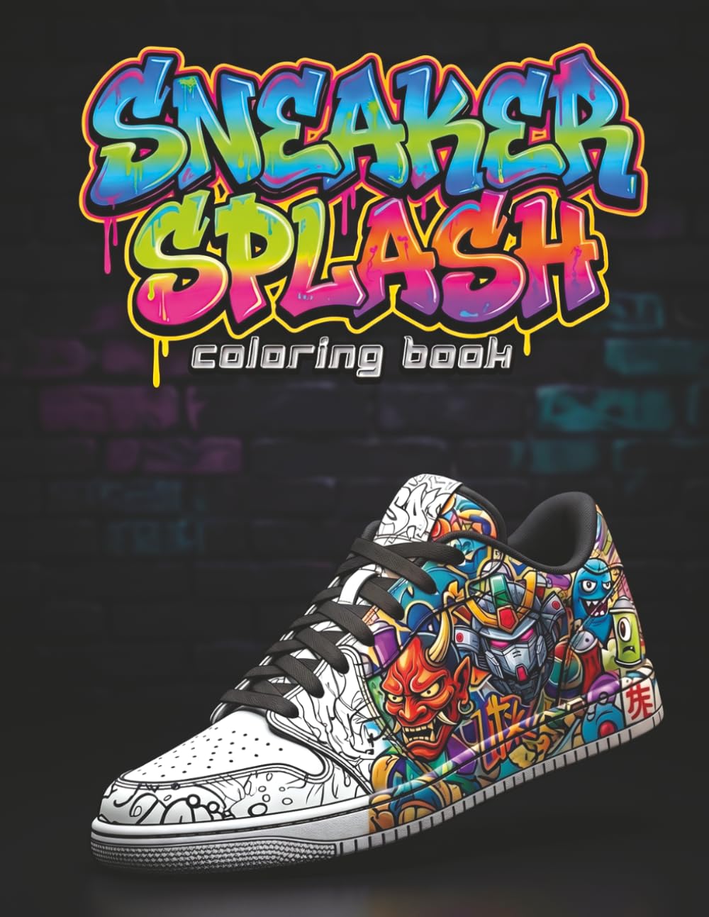Sneaker Splash Coloring Book: 50 Unique Urban Footwear Designs & Awesome Kicks for Teens, Men, and Adult Sneakerheads