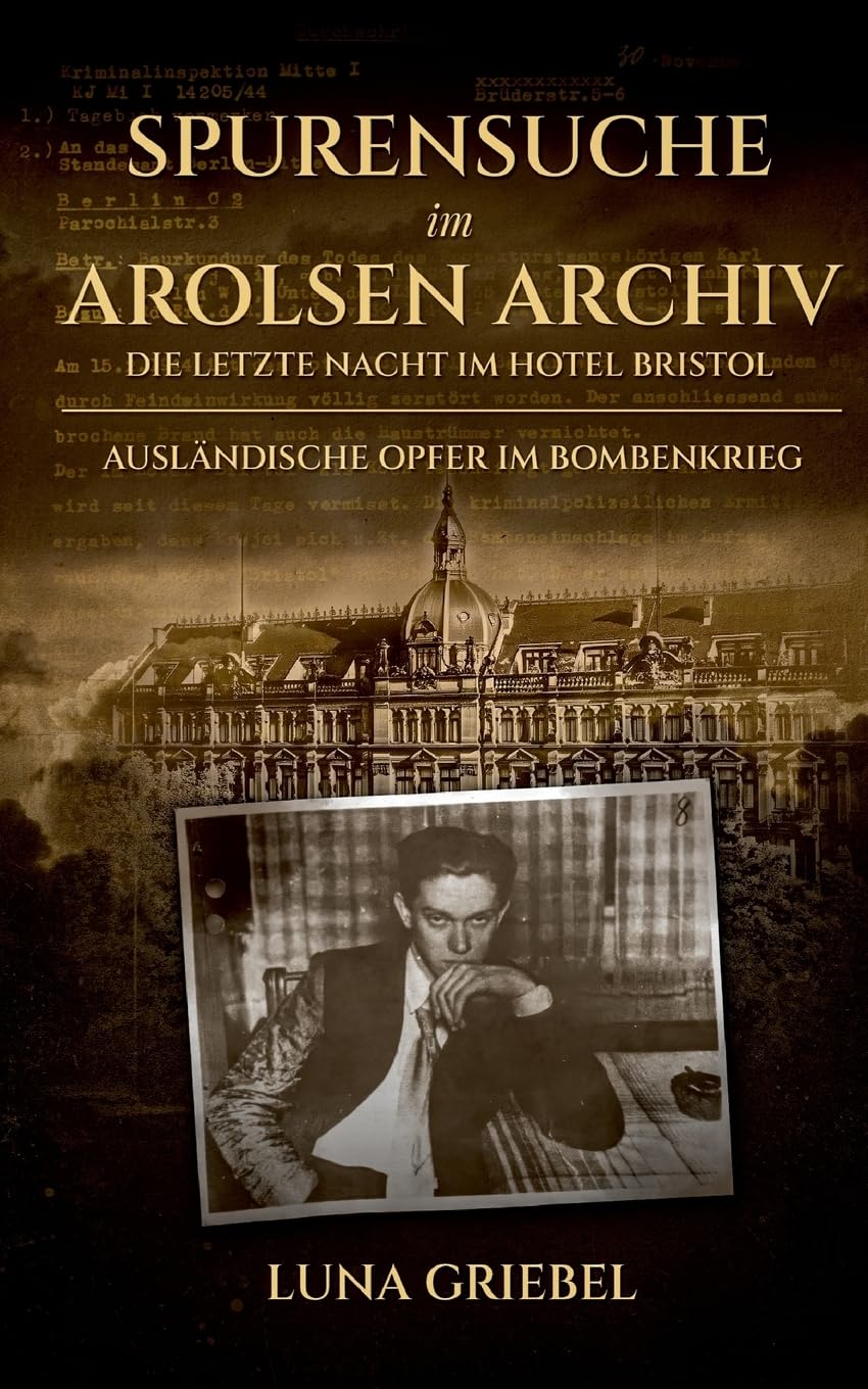 Spurensuche im Arolsen Archiv: Die letzte Nacht im Hotel Bristol - Ausländische Opfer im Bombenkrieg