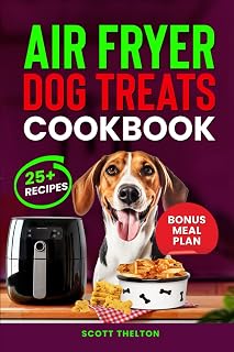 AIR FRYER DOG TREATS COOKBOOK: Quick And Crispy Healthy Homemade Dog Treats Recipes In An Air Fryer With Meal Planner Inside