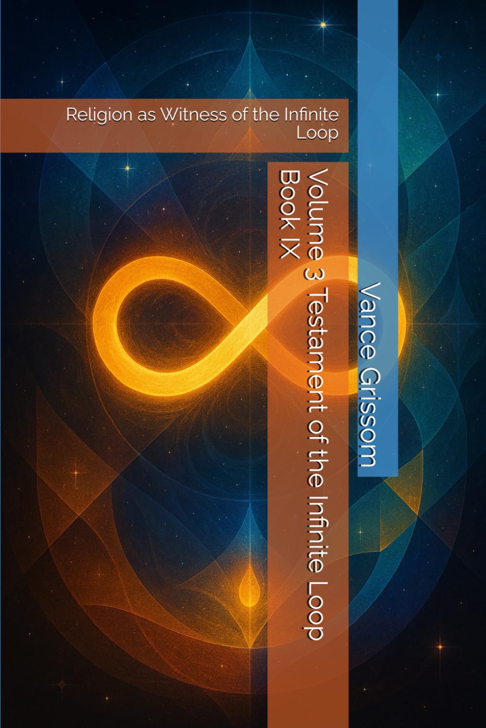 Volume 3 Testament of the Infinite Loop Book IX: Religion as Witness of the Infinite Loop