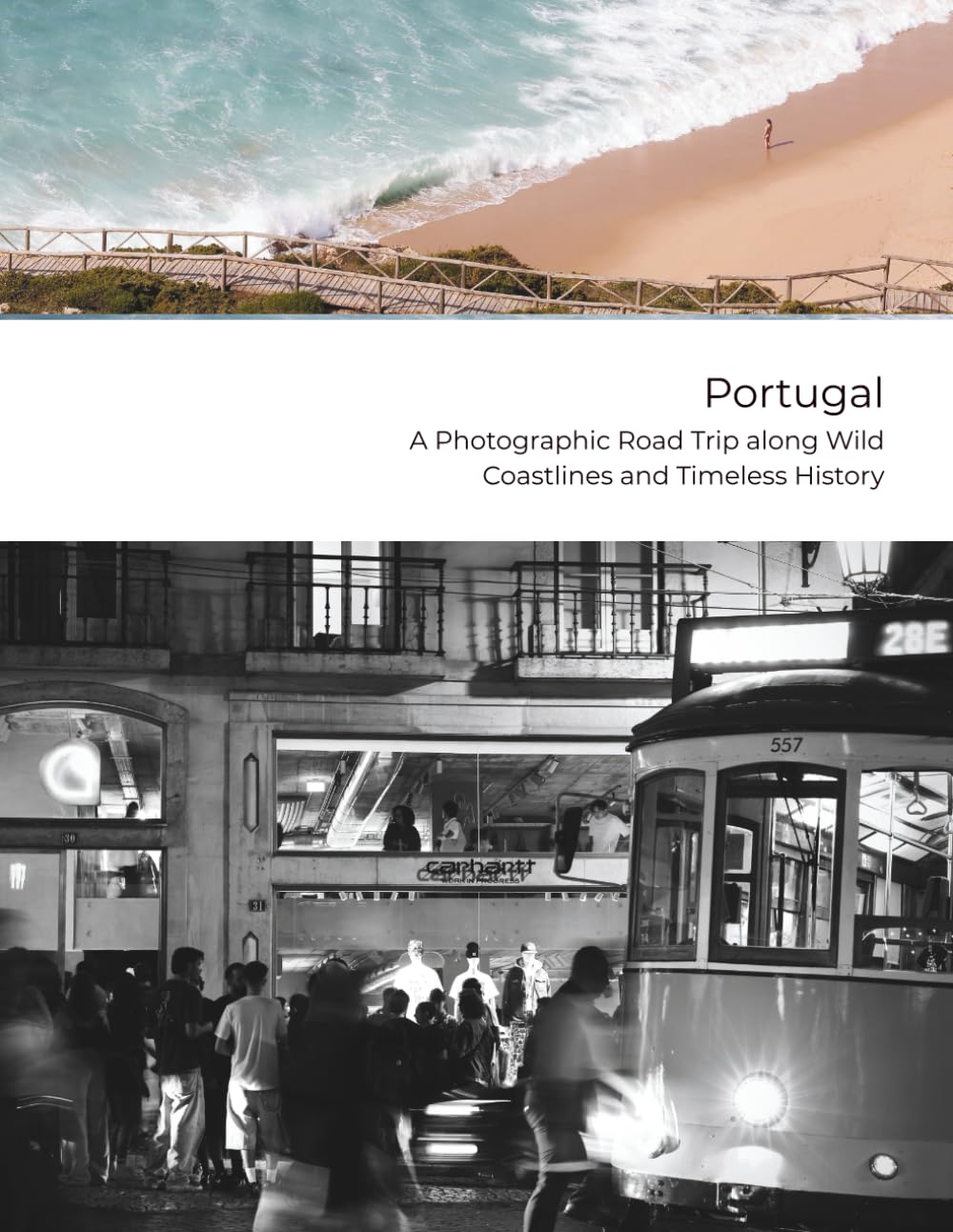 Portugal – A Photographic Road Trip along Wild Coastlines and Timeless History: Nature | Nostalgia | Narrative