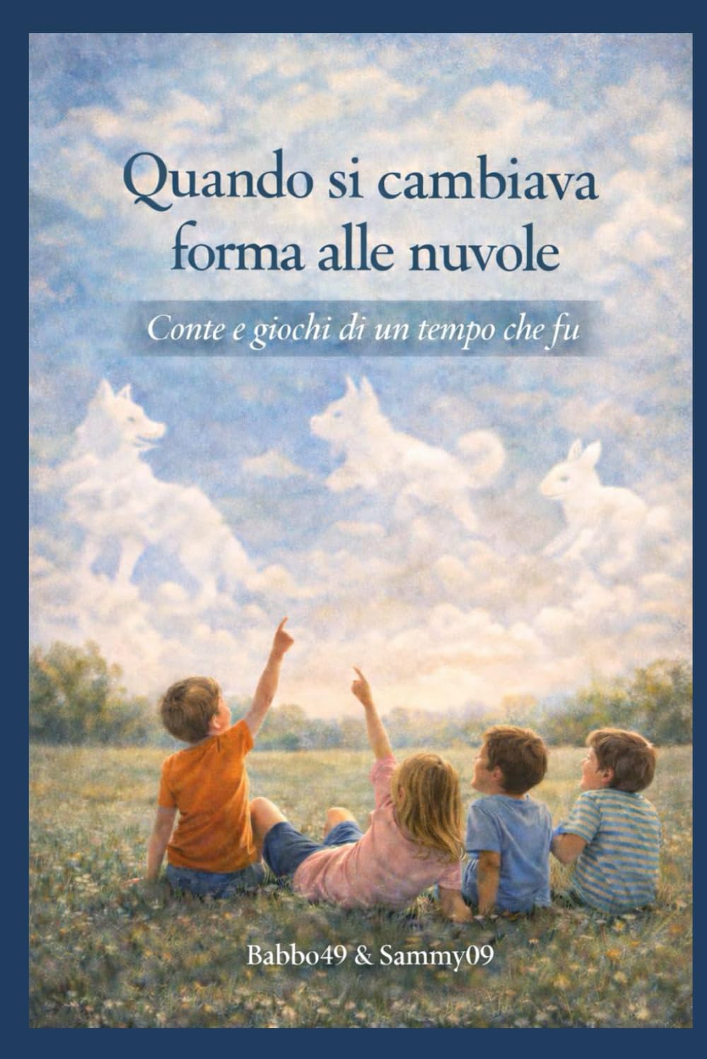 QUANDO SI CAMBIAVA FORMA ALLE NUVOLE: Conte e Giochi di un tempo che fu...