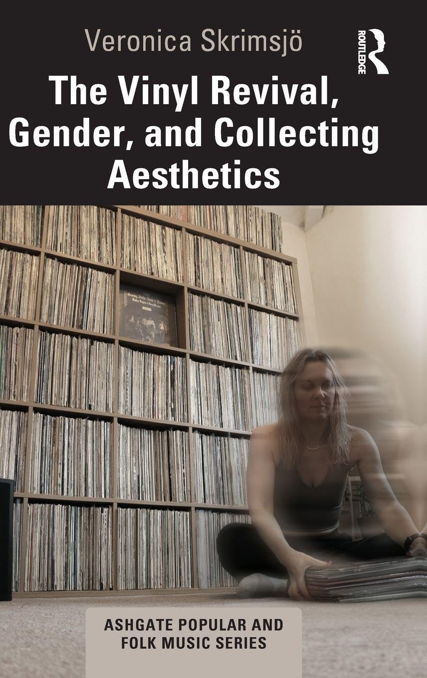 The Vinyl Revival, Gender, and Collecting Aesthetics (Ashgate Popular and Folk Music)