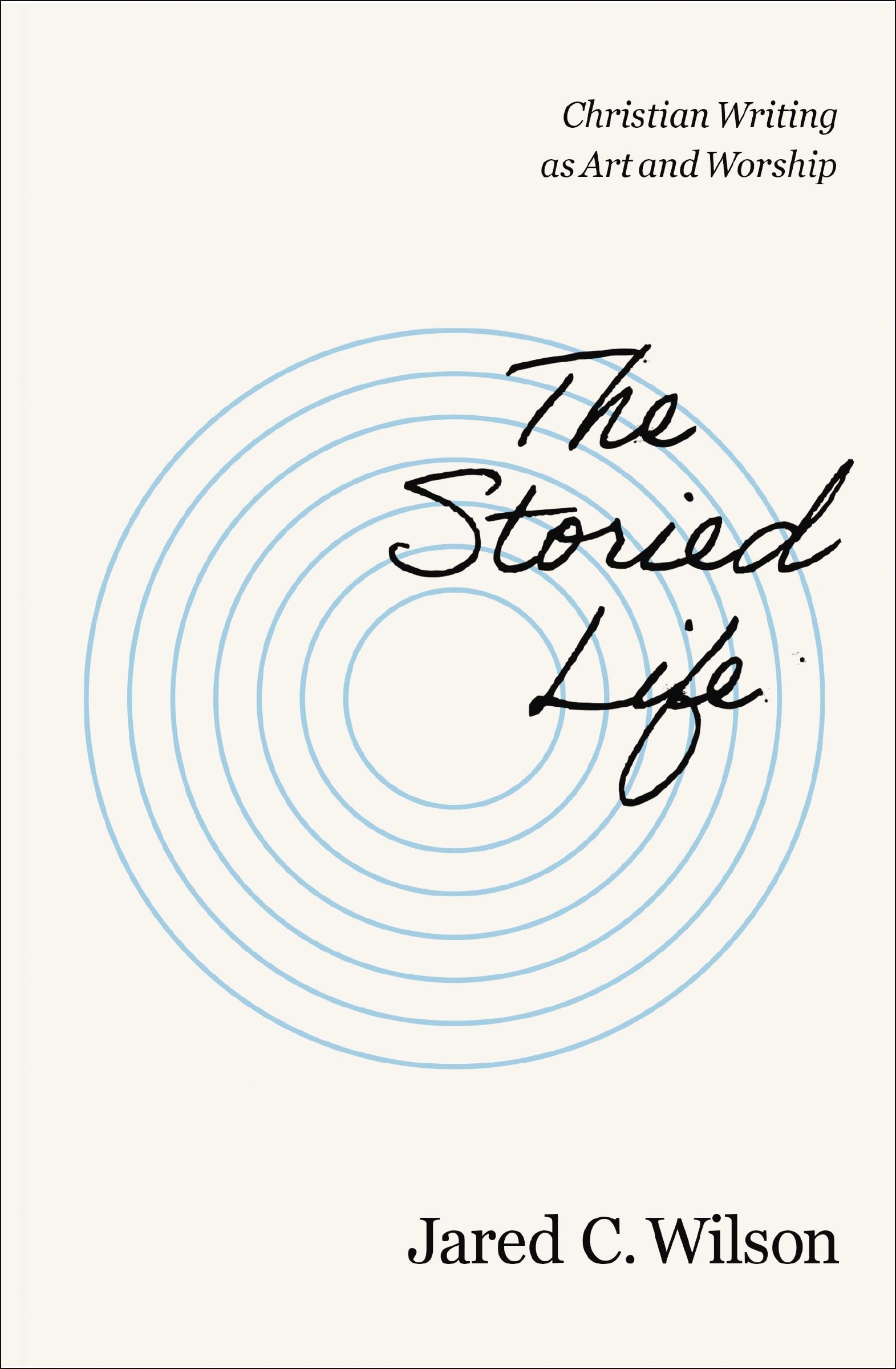 Storied Life, Paperback, Jared C. Wilson